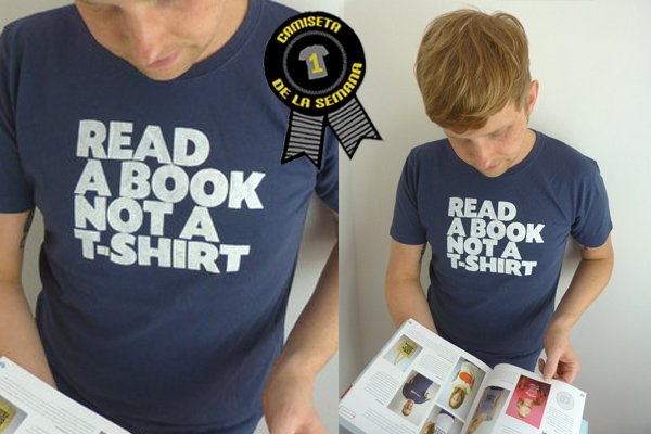 Camiseta de la semana read a book not a t-shirt