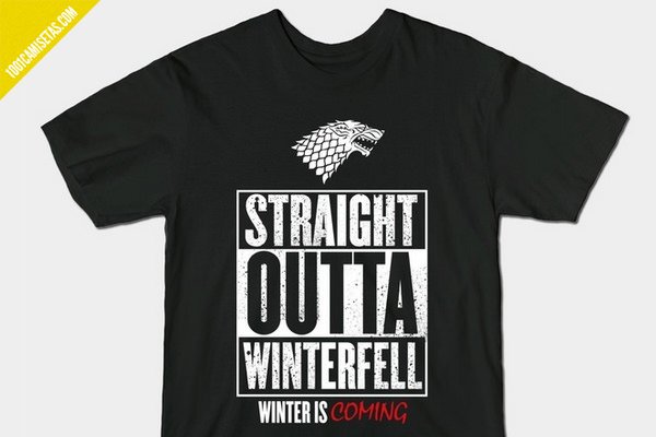 Camiseta straight outta winterfell